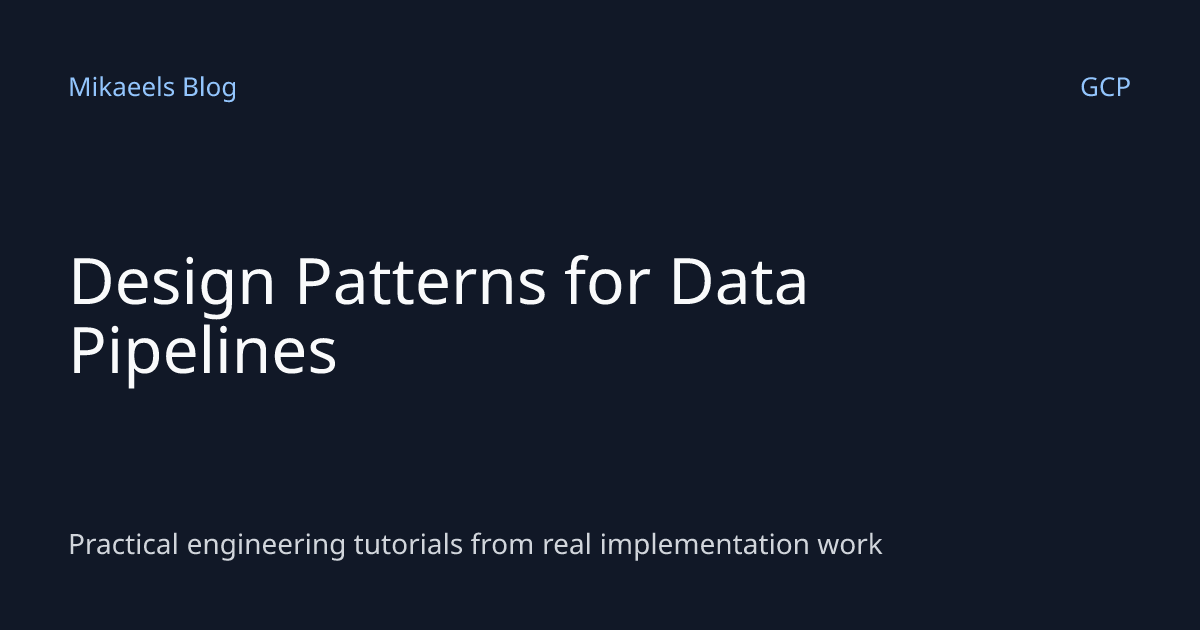 Design Patterns for Data Pipelines | Mikaeels Blog