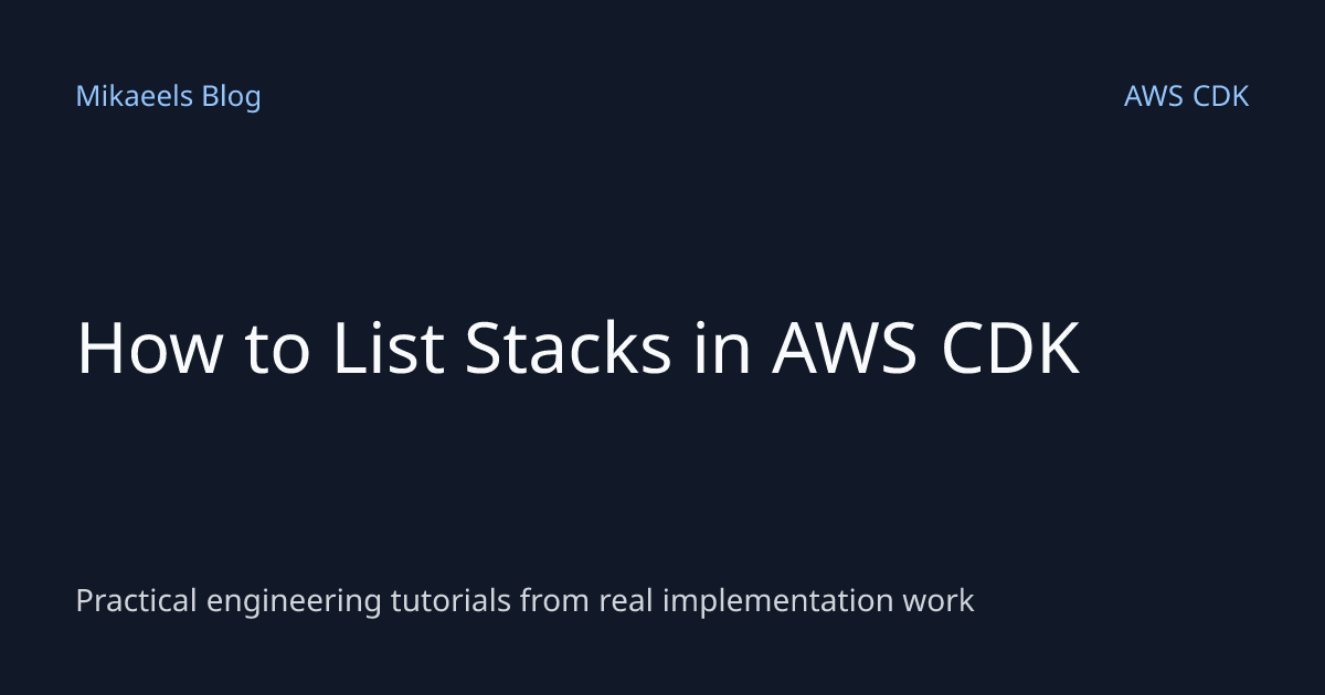 How to List Stacks in AWS CDK | Mikaeels Blog